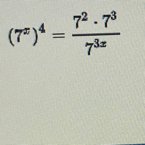 Solve for the following equation step by step and justify your steps when using an exponential prop