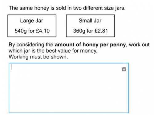 The same honey is sold in two different size jars.

large jar= 540g for £4.10
small jar= 360g for