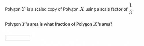 Polygon Y YY is a scaled copy of Polygon X XX using a scale factor of 1 3 3 1  start fraction, 1,