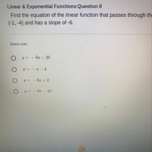 Please hurry

Find the equation of the linear function that passes through the point
(-1,-4) and h