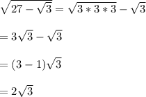 \sqrt{27-\sqrt{3}}=\sqrt{3*3*3}-\sqrt{3}\\\\ =3\sqrt{3}-\sqrt{3}\\\\=(3-1)\sqrt{3}\\\\=2\sqrt{3}