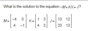 What is the solution to the equation -M+KX=J
