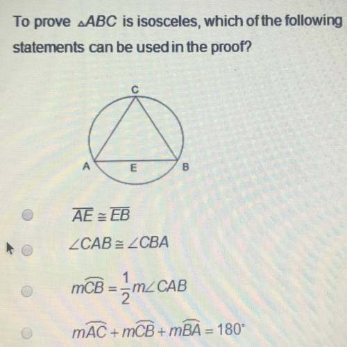 To prove ABC is isosceles, which of the following
statements can be used in the proof?