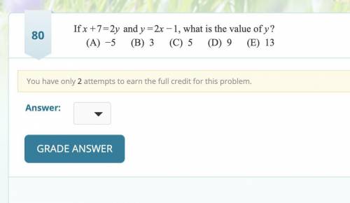PLEASE HELLLP If x+7=2y and y=2x−1, what is the value of y? (NOT 13)