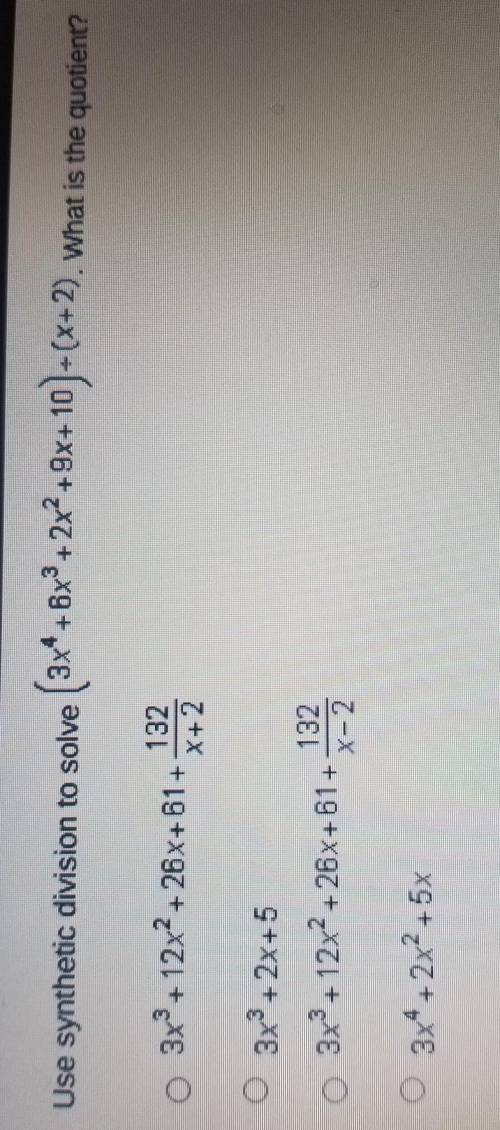 Use Synthetic division to solve (3x^4+6x^3 + 2x2 +9x+10)÷(x+ 2). What is the quotient?
