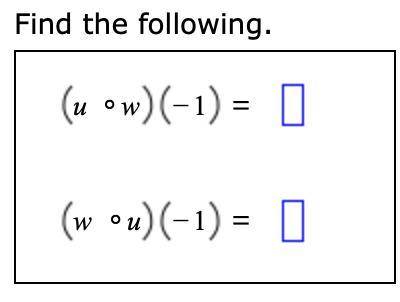 Suppose that the functions u and w are defined as follows.