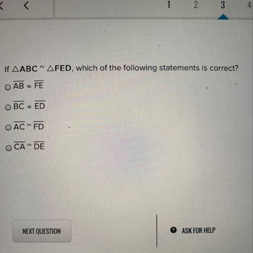 If AABC^ AFED, which of the following statements is correct?

O AB = FE
O BC = ED
O AC^FD
O CA™DE