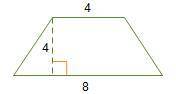 A trapezoid is shown. The lengths of the bases are 4 and 8. The height of the altitude is 4. What i