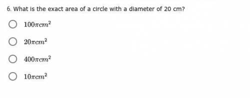 * PLEASE ANSWER * What is the exact area of a circle with a diameter of 20 cm?