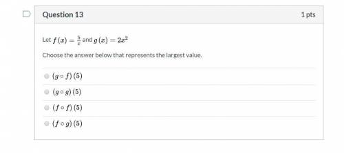 Let f ( x ) = 5 x and g(x)=2x^2. (Need answer in less than 2 hours!)