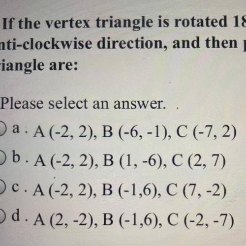 If the vertex triangle is rotated 180°: A (0,0), B (4, 3) and C (5,0), in a Cartesian plane, with c