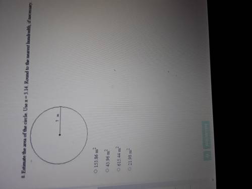 Estimate the area of the circle equal three decimal 14 round to the nearest hundredth if necessary9