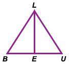 In ΔBLU, E is the midpoint of BU and BL ≅ LU. Which congruency statement shows ΔBLE ≅ ΔULE ? SSA AA