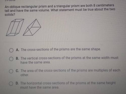 An oblique rectangular prism and a triangular prism are both 8 centimeters

tall and have the same