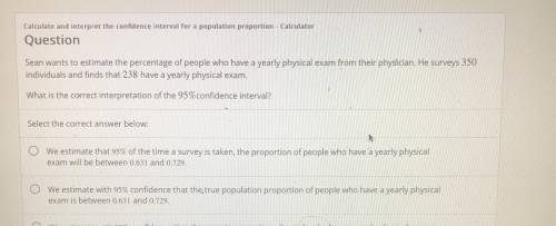 Sean wants to estimate the percentage of people who have a yearly physical exam from their physicia