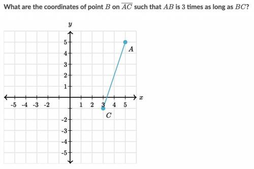 What are the coordinates of point B on Line AC such that AB is 3 times as long as BC? (Screenshots