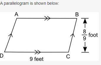 PLS HELP A parallelogram is shown below: A parallelogram ABCD is shown with DC equal to 9 feet