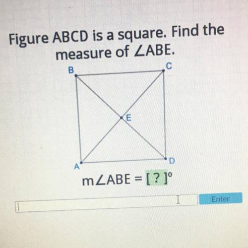 Figure abcd is a square. Find the measure of < ABE