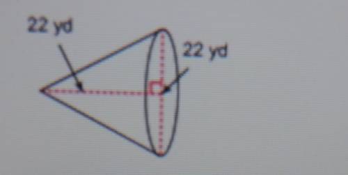 What is the volume of the cone?

A. 4258.44 ydO B.2876.7 ydC. 2787.64 ydD. 4625.36 yd