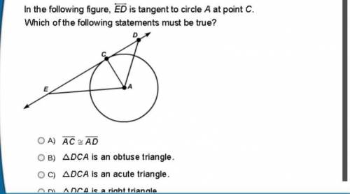 A. AC is congruent to DC B. DCA is an obtuse triangle C.DCA is an acute triangle D.DCA is a right t