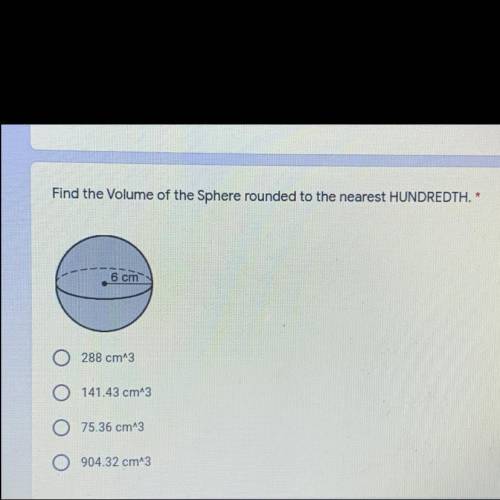 HELP please!!
“Find the volume of the sphere rounded to the nearest hundredth