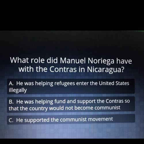 What role did Manuel Noriega have
with the Contras in Nicaragua?