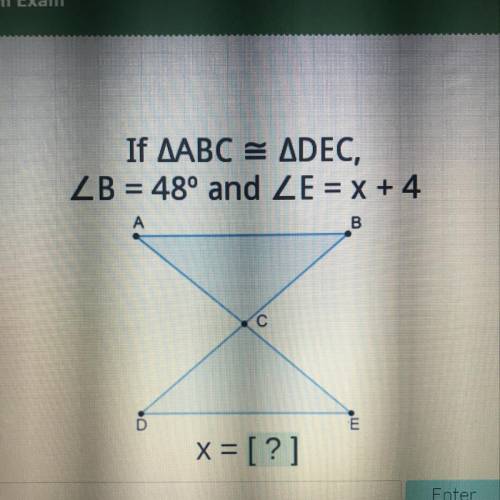 If ABC=DEC B=48 and E=C+4
x=?