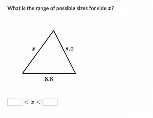 What is the range of possible sizes for side x? x, 8.0, and 8.8