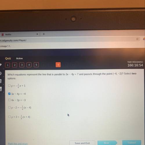 Which equations represent the line that is parallel to 3x – 4y = 7 and passes through the point (-4