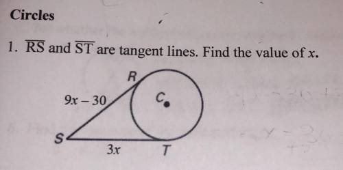 Circles

1. RS and ST are tangent lines. Find the value of x.
R
9x - 30
c.
S
3x
T