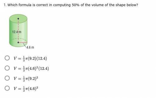 * PLEASE ANSWER DIFFICULT QUESTION * Which formula is correct in computing 50% of the volume of the
