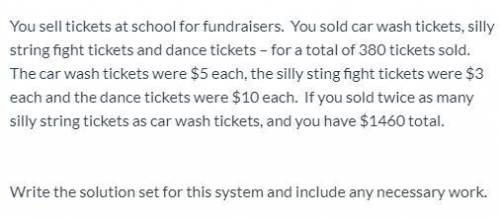 You sell tickets at school for fundraisers. You sold car wash tickets, silly string fight tickets a