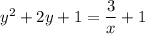 y^2 + 2y + 1 = \dfrac{3}{x} + 1