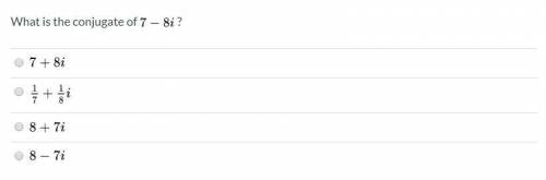 What is the conjugate of 7-8i?