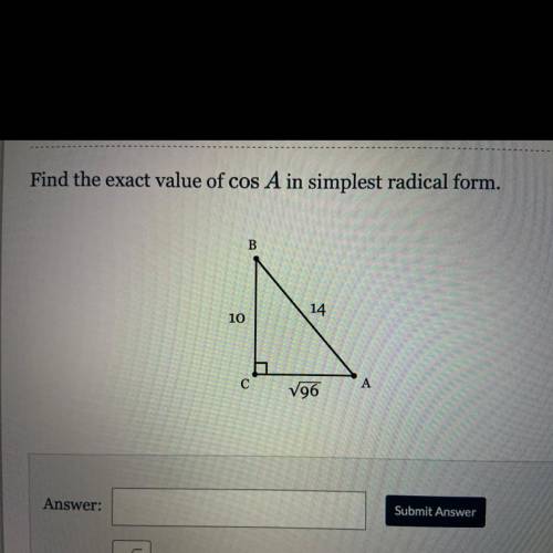 Find the exact value of cos A in simplest radical form.