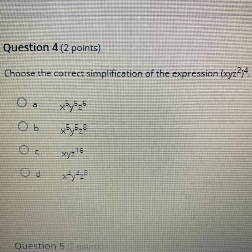 Choose the correct simplification of the expression (xyz234

O a
x5y5z6
Ob
x5y5z8
ос
Xyz16
od
x4y4