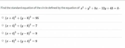 Find the standard equation of the circle defined by the equation x^2 + y^2 +8x - 12y + 43 = 0. ANSW