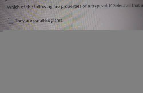 Which of the following are properties of a trapezoid? Select all that apply