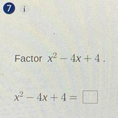 Factor ^2 - 4x + 4.
x^2 - 4x +4=