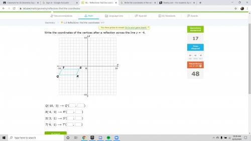 Write the coordinates of the vertices after a reflection across the line y = –4. Q(-10, -3) → Q′( ,