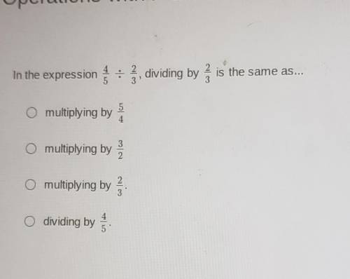In the expression , dividing by is the same as... O multiplying by 5 O multiplying by O multiplying