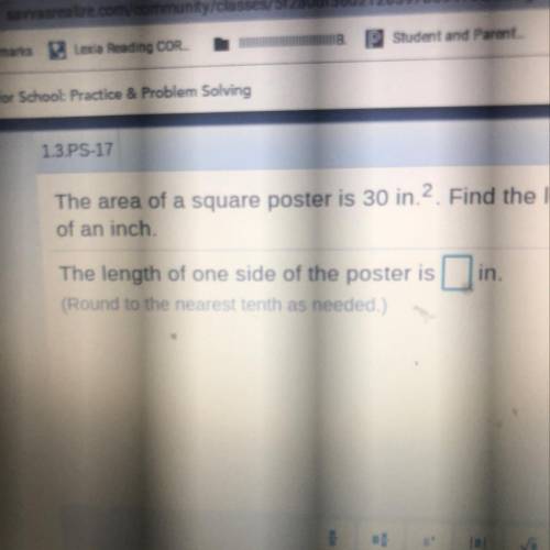 1.3.PS-17

The area of a square poster is 30 in.2. Find the length of
of an inch.
in.
The length o