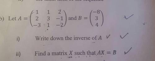 B) Let A =

( 1 1 22 3 -1 ) and B =1-3- 2-834.3xi)Write down the inverse of A ✓vii)Find a matrix X