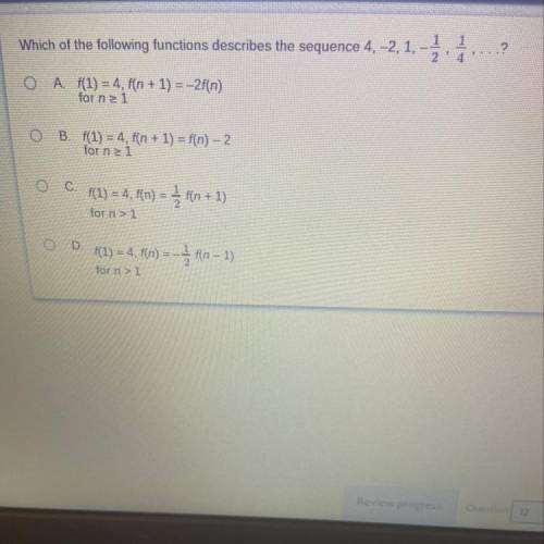 Answer for 25 points please

Which of the following functions describes the sequence 4, -2, 1, -1/