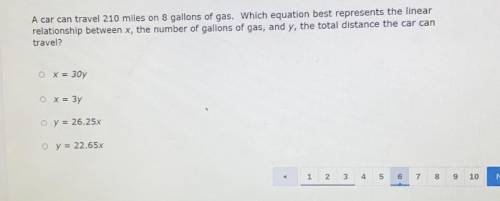 A car can travel 210 miles on 8 gallons of gas. Which equation best represents the linear relations