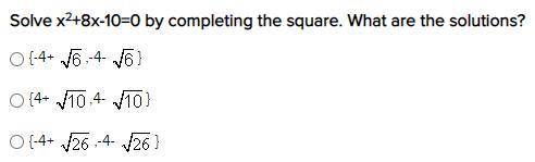 Solve x2+8x-10=0 by completing the square. What are the solutions? *answer choices are in the pictu