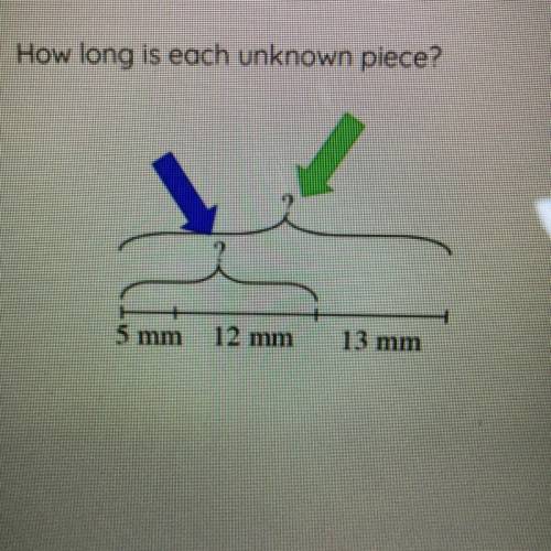 How long is each unknown piece?
5 mm
12 mm
13 mm