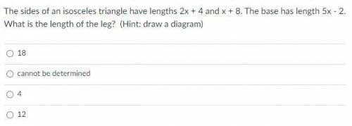 Please help me out with this. The sides of an isosceles triangle have lengths 2x + 4 and x + 8. The