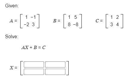Solve AX+B=C open the attachment