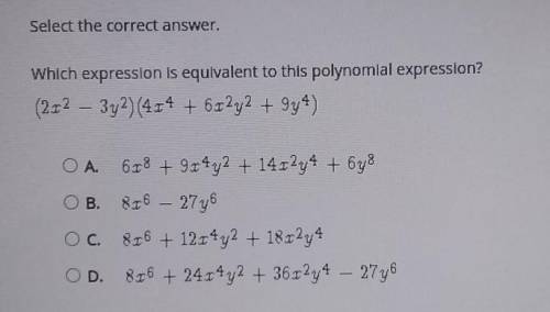 Which expression is equivalent to this polynomial expression? (2x2 - 3y2)(4x4 + 6x3y2 + 9y4) O A 67